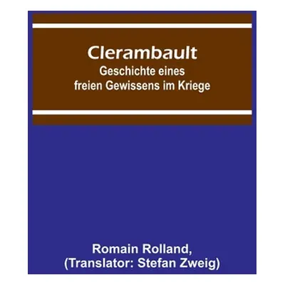 "Clerambault: Geschichte eines freien Gewissens im Kriege" - "" ("Rolland Romain")(Paperback)