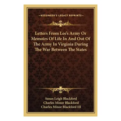 "Letters from Lee's Army or Memoirs of Life in and Out of the Army in Virginia During the War Be