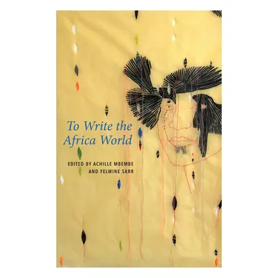 "To Write the Africa World" - "" ("Mbembe Achille")(Paperback)