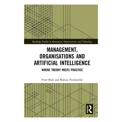 "Management, Organisations and Artificial Intelligence: Where Theory Meets Practice" - "" ("Bula