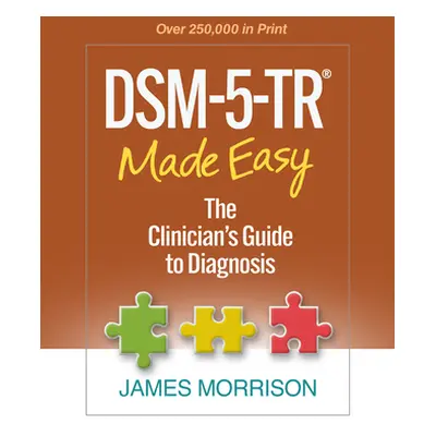 "Dsm-5-Tr(r) Made Easy: The Clinician's Guide to Diagnosis" - "" ("Morrison James")(Pevná vazba)