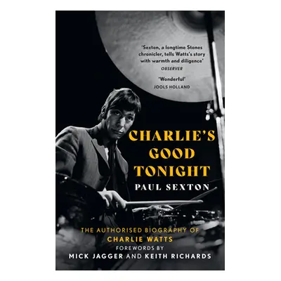 "Charlie's Good Tonight" - "The Authorised Biography of Charlie Watts" ("Sexton Paul")(Paperback