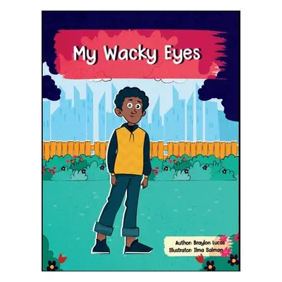 "My Wacky Eyes" - "" ("Lucas Braylon")(Pevná vazba)