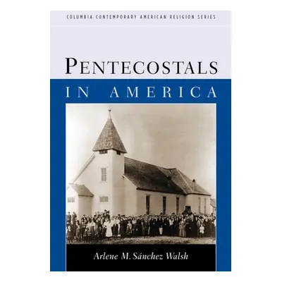 "Pentecostals in America" - "" ("Walsh Arlene S.")(Paperback)