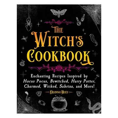 "The Witch's Cookbook: Enchanting Recipes Inspired by Hocus Pocus, Bewitched, Harry Potter, Char