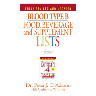 "Blood Type B Food, Beverage and Supplement Lists" - "" ("D'Adamo Peter J.")(Mass Market Paperbo