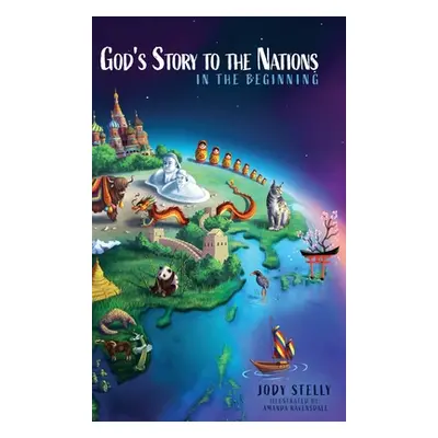 "God's Story to the Nations: In the Beginning" - "" ("Stelly Jody")(Pevná vazba)