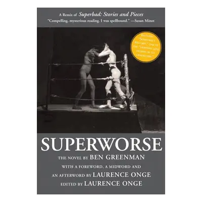 "Superworse: The Novel: A Remix of Superbad: Stories and Pieces" - "" ("Greenman Ben")(Paperback