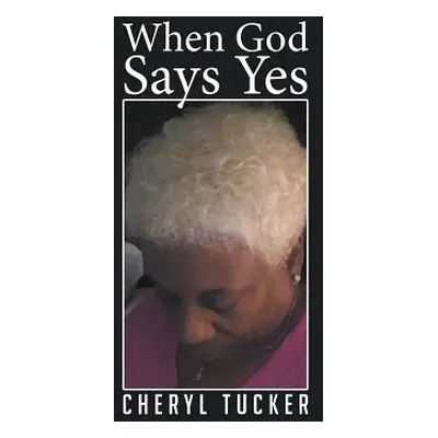 "When God Says Yes" - "" ("Tucker Cheryl")(Paperback)