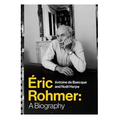 "ric Rohmer: A Biography" - "" ("Baecque Antoine De")(Pevná vazba)