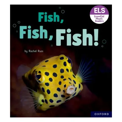 "Essential Letters and Sounds: Essential Phonic Readers: Oxford Reading Level 3: Fish, Fish, Fis