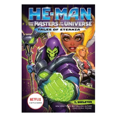 "He-Man and the Masters of the Universe: I, Skeletor (Tales of Eternia Book 2)" - "" ("Mone Greg