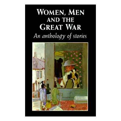 "Women, Men and the Great War: An Anthology of Story" - "" ("Tate Trudi")(Paperback)