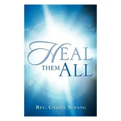 "Heal Them All" - "" ("Schang Cheryl")(Paperback)