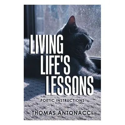 "Living Life's Lessons: Poetic Instructions" - "" ("Antonacci Thomas")(Paperback)