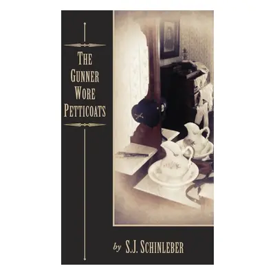 "The Gunner Wore Petticoats" - "" ("Schinleber S. J.")(Paperback)