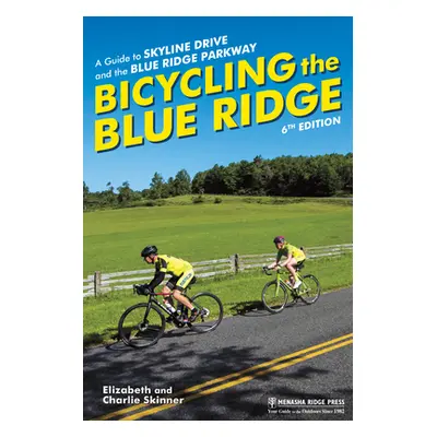 "Bicycling the Blue Ridge: A Guide to Skyline Drive and the Blue Ridge Parkway" - "" ("Skinner E