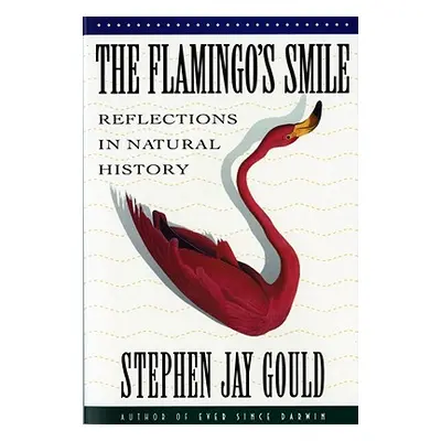 "The Flamingo's Smile: Reflections in Natural History" - "" ("Gould Stephen Jay")(Paperback)