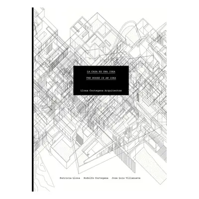 "Llosa Cortegana Architects: The House Is an Idea" - "" ("Adri Miquel")(Paperback)