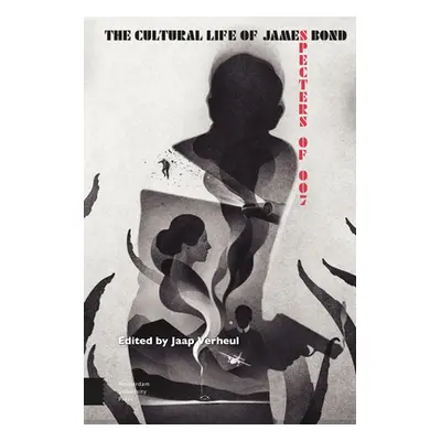 "The Cultural Life of James Bond: Specters of 007" - "" ("Verheul Jaap")(Pevná vazba)