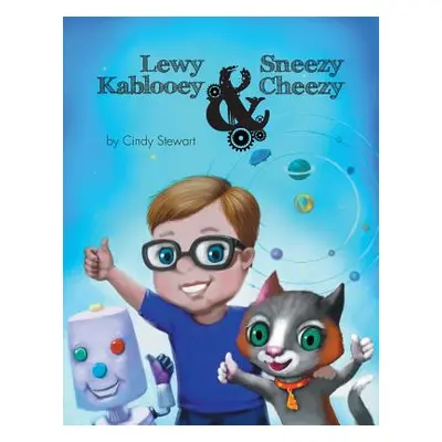 "Lewy Kablooey & Sneezy Cheezy" - "" ("Stewart Cindy")(Paperback)