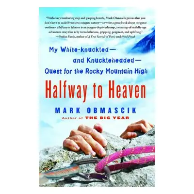 "Halfway to Heaven: My White-Knuckled--And Knuckleheaded--Quest for the Rocky Mountain High" - "