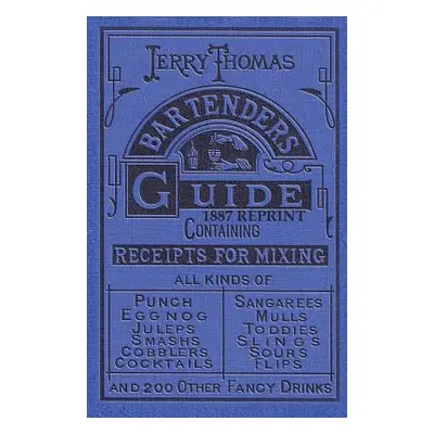 "Jerry Thomas Bartenders Guide 1887 Reprint" - "" ("Thomas Jerry")(Paperback)