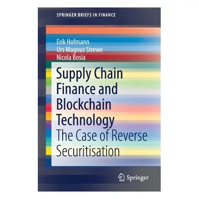 "Supply Chain Finance and Blockchain Technology: The Case of Reverse Securitisation" - "" ("Hofm