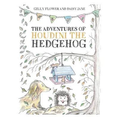 "The Adventures of Houdini the Hedgehog" - "" ("Flower Gilly")(Paperback)