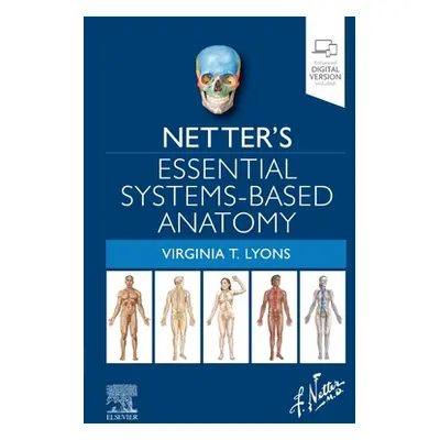 "Netter's Essential Systems-Based Anatomy" - "" ("Lyons Virginia T.")(Paperback)