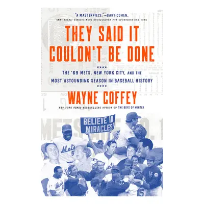 "They Said It Couldn't Be Done: The '69 Mets, New York City, and the Most Astounding Season in B