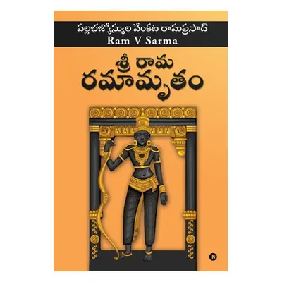 "Sree Raama Ramaamrutham" - "" ("Ram V Sarma")(Paperback)