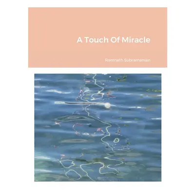 "A Touch Of Miracle" - "" ("Subramanian Ramnath")(Paperback)