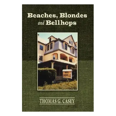 "Beaches, Blondes and Bellhops" - "" ("Casey Thomas G. Sj")(Paperback)