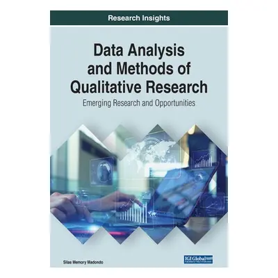 "Data Analysis and Methods of Qualitative Research: Emerging Research and Opportunities" - "" ("