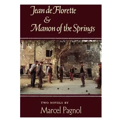 "Jean de Florette and Manon of the Springs: Two Novels" - "" ("Pagnol Marcel")(Paperback)