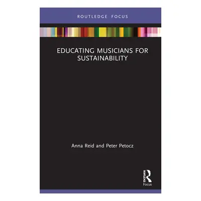 "Educating Musicians for Sustainability" - "" ("Reid Anna")(Pevná vazba)