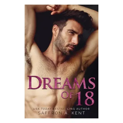 "Dreams of 18" - "" ("A. Kent Saffron")(Paperback)