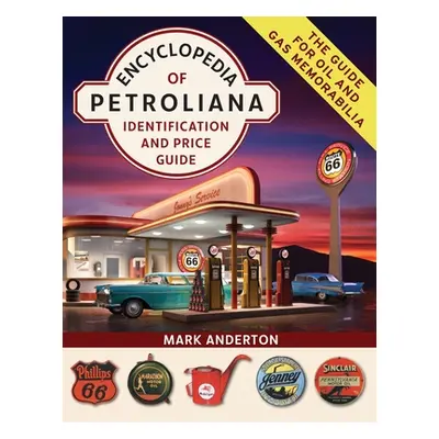 "Encyclopedia of Petroliana: Identification and Price Guide" - "" ("Anderton Mark")(Paperback)