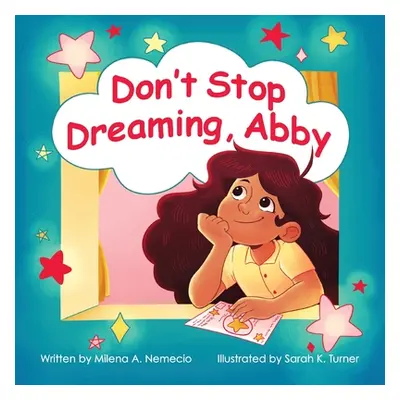 "Don't Stop Dreaming, Abby" - "" ("Nemecio Milena A.")(Paperback)