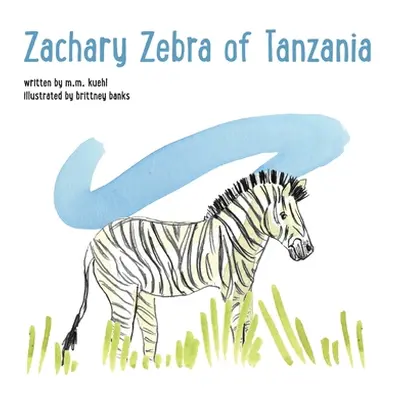 "Zachary Zebra of Tanzania" - "" ("Kuehl M. M.")(Pevná vazba)