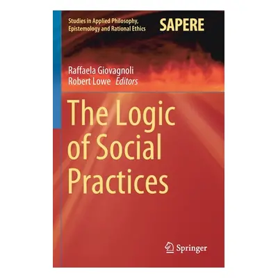 "The Logic of Social Practices" - "" ("Giovagnoli Raffaela")(Paperback)