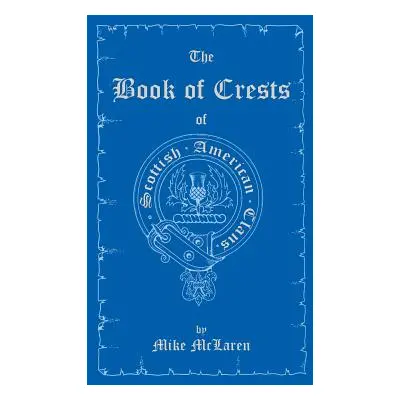 "The Book of Crests of Scottish-American Clans" - "" ("McLaren Mike")(Paperback)