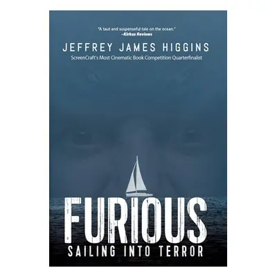 "Furious: Sailing into Terror" - "" ("Higgins Jeffrey James")(Pevná vazba)