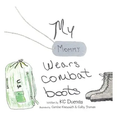 "My Mommy Wears Combat Boots" - "" ("Duenas Kc")(Paperback)