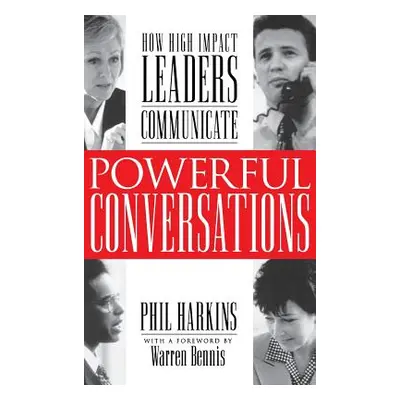 "Powerful Conversations: How High Impact Leaders Communicate" - "" ("Harkins Phil")(Pevná vazba)