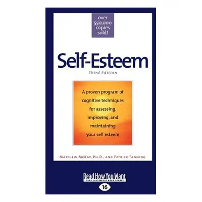 "Self-Esteem: Third Edition (Large Print 16pt)" - "" ("Patrick Fanning Matthew McKay Ph. D. an")