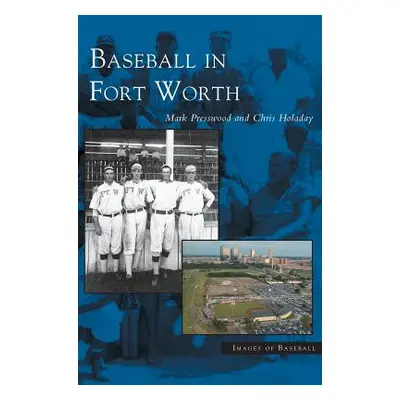 "Baseball in Fort Worth" - "" ("Presswood Mark")(Pevná vazba)