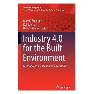 "Industry 4.0 for the Built Environment: Methodologies, Technologies and Skills" - "" ("Bolpagni