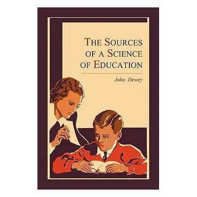 "The Sources of a Science of Education" - "" ("Dewey John")(Paperback)